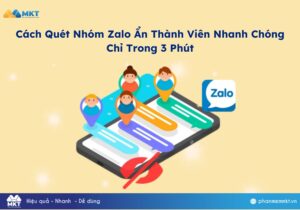 Cách Quét Nhóm Zalo Ẩn Thành Viên Nhanh Chóng Chỉ Trong 3 Phút